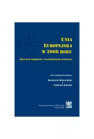 Unia Europejska w 2008 roku. Aktualne problemy i najwa�niejsze wyzwania