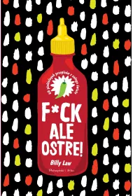 F*ck, ale ostre! 60 piekielnych przepis�w z ca�ego �wiata