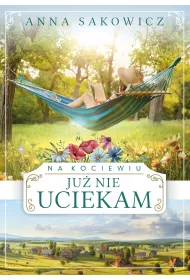 Ju nie uciekam. Na Kociewiu. Tom 3