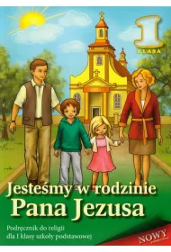 Jeste�my w rodzinie Pana Jezusa. Podr�cznik do religii dla I klasy szko�y podstawowej