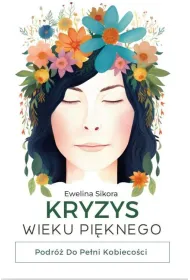 Kryzys Wieku Pi�knego. Podr� do Pe�ni Kobieco�ci