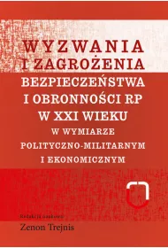 Wyzwania i zagro�enia bezpiecze�stwa i obronno�ci RP w XXI wieku w wymiarze polityczno-militarnym i ekonomicznym