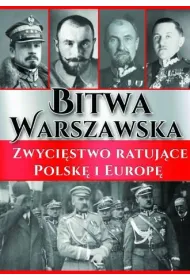Bitwa Warszawska. Zwyci�stwo ratuj�ce Polsk� i Europ�