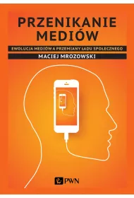 Przenikanie medi�w. Ewolucja medi�w a przemiany �adu spo�ecznego