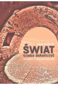 �wiat trzeba doko�czy�. Rozmowy o imponderabiliach