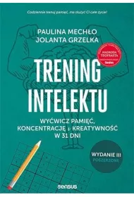 Trening intelektu. Wywicz pami, koncentracj i kreatywno w 31 dni. Wydanie III - rozszerzone