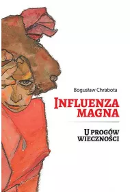Influenza magna. U prog�w wieczno�ci