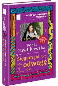 Kurs pozytywnego my�lenia. Si�gam po odwag�