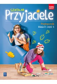 Szkolni Przyjaciele. Podrcznik. Klasa 3. Cz 1