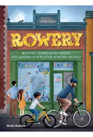 Rowery. Wszystko, co chcielibycie wiedzie o najdoskonalszym pojedzie w historii ludzkoci
