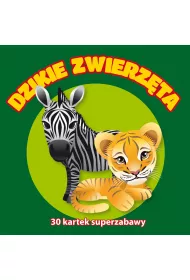 30 kartek superzabawy. Dzikie zwierz�ta