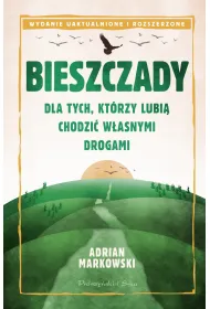 Bieszczady. Dla tych, kt�rzy lubi� chodzi� w�asnymi drogami