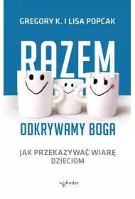 Razem odkrywamy Boga Jak przekazywa� wiar� dzieciom