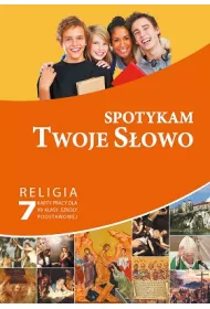 Spotykam Twoje S�owo. Karty pracy do religii do 7 klasy szko�y podstawowej