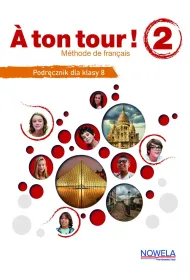 A ton tour! 2. Podr�cznik do francuskiego dla klasy 8