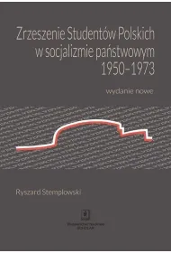 Zrzeszenie student�w polskich w socjalizmie pa�stwowym 1950-1973