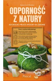 Odporno�� z natury. Naturalne i proste sposoby na zdrowie