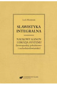 eBook Slawistyka integralna – naukowy kanon i erozja systemu (kontrapunkty poudniowo- i zachodniosowiaskie) pdf