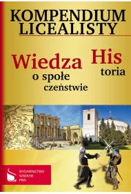 Kompendium licealisty. Historia. Wiedza o spo�ecze�stwie