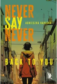 Never Say Never. Back to You