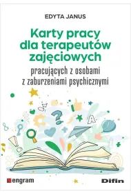 Karty pracy dla terapeut�w zaj�ciowych pracuj�cych z osobami z zaburzeniami psychicznymi