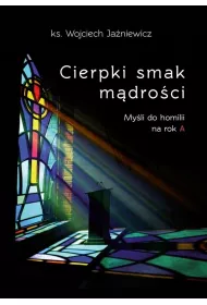 Cierpki smak m�dro�ci. My�li do homilii na rok A
