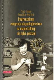 Pary�, Londyn, Monachium, Nowy Jork. Powrze�niowa emigracja na mapie kultury nie tylko polskiej. Tom 3: Wybitne postaci kobiece