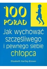 100 porad jak wychowa� szcz�liwego i pewnego siebie ch�opca