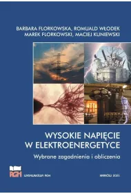 Wysokie napi�cie w elektroenergetyce. Wybrane zagadnienia i obliczenia