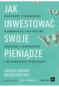 Jak inwestowa� swoje pieni�dze. Eksperci finansowi ujawniaj� skuteczne sposoby lokowania i wydawania pieni�dzy