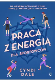 eBook Praca z energi� dla sportowc�w. Jak osi�gn�� optymalne wyniki trenuj�c rekreacyjnie i zawodowo mobi epub