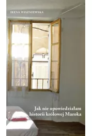 Jak nie opowiedzia�am historii kr�lowej Maroka