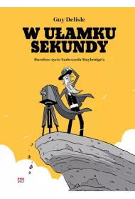 W uamku sekundy. Burzliwe ycie Eadwearda Muybridge'a