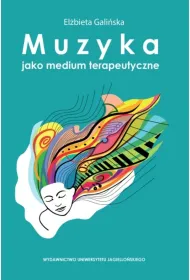 Muzyka jako medium terapeutyczne. Muzyka metafor� cz�owieka, jego �ycia i choroby (perspektywa w�asnych do�wiadcze� klinicznych)