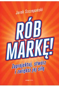 R�b mark�! Zaprojektuj, stw�rz i zwi�ksz jej si��
