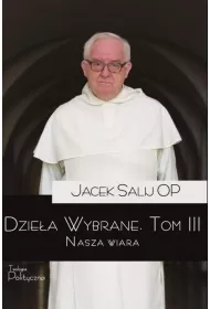 Nasza wiara. Dziea wybrane. Tom 3