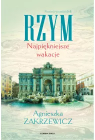 Rzym. Najpikniejsze wakacje