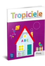Tropiciele. Roczne przygotowanie przedszkolne. Pisz�
