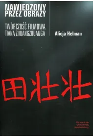 Nawiedzony przez obrazy. Tw�rczo�� filmowa Tiana Zhuangzhuanga