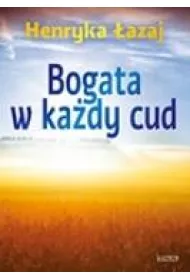 Bogata w ka�dy cud. Tomik poetycki