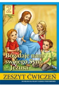 Bg daje nam swojego syna - Jezusa. Zeszyt wicze dla klasy 2 szkoy podstawowej
