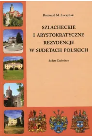 Szlacheckie i arystokratyczne rezydencje w Sudetach Polskich Sudety Zachodnie