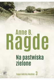 Na pastwiska zielone. Saga rodziny Neshov. Tom 3
