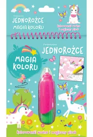 Fantastyczne jednoro�ce. Magia koloru. Kolorowanki wodne i magiczny pisak