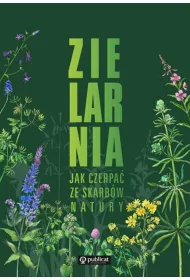 Zielarnia. Jak czerpa� ze skarb�w natury