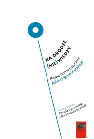 Na drodze (nie) wiedzy.Pisma humanistyczne Adama Synowieckiego