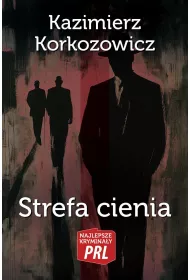 Najlepsze krymina�y PRL Tom 6 Strefa cienia