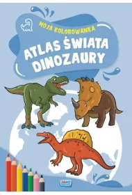 Moja kolorowanka. Atlas �wiata. Dinozaury