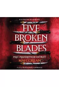 Audiobook Five Broken Blades. Pi pknitych ostrzy. Tom 1 mp3