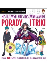 Mistrzowski kurs rysowania anime. Porady i triki